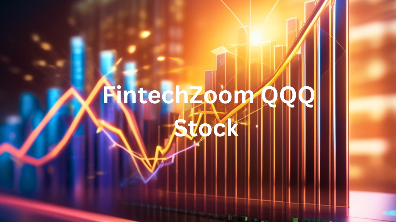 A Comprehensive Guide to FintechZoom QQQ Stock: Exploring the Popular ETF