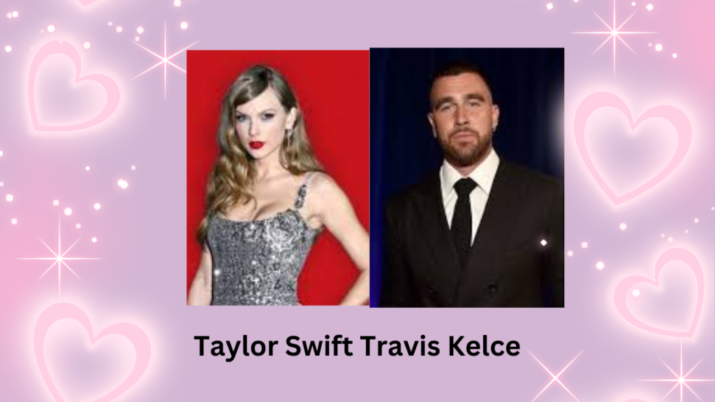 Taylor Swift Travis Kelce